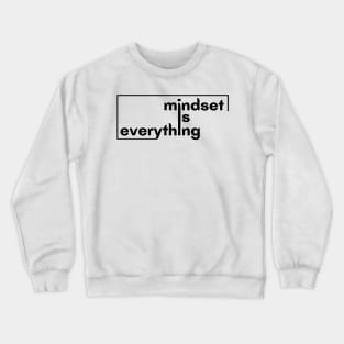 Mindset is everything design Crewneck Sweatshirt